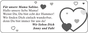 Glückwunschanzeige von Für Mama Sabine. lieben Jenny und Fabi  von Super Sonntag / Super Mittwoch